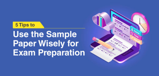 5 Tips to Use the Sample Paper Wisely for Exam Preparation